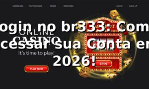 Login no br333: Como Acessar sua Conta em 2026! 🔑